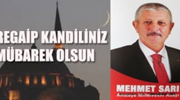    MHP Adayı Mehmet Sarı’nın   Regaib Kandili Mesajı